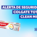 SERNAC EMITE ALERTA DE SEGURIDAD POR PASTA DENTAL COLGATE: SABORIZANTE DEL PRODUCTO PODRÍA CAUSAR EFECTOS ADVERSOS.